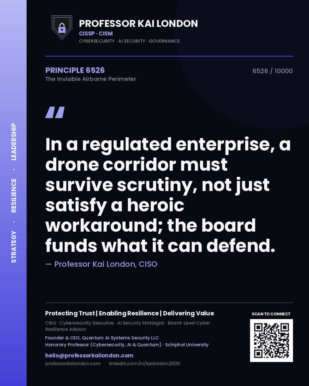 Quote card by Professor Kai London reading 'In a regulated enterprise, a drone corridor must survive scrutiny, not just satisfy a heroic workaround; the board funds what it can defend.'. From the book The Invisible Airborne Perimeter.