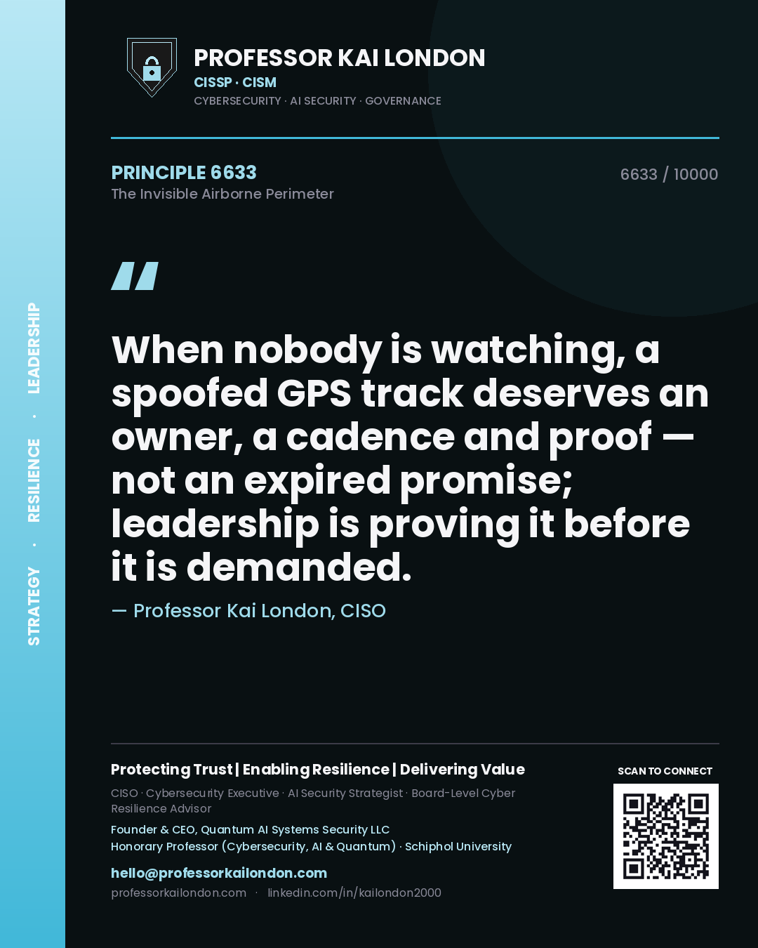 Professor Kai London principle 6633: When nobody is watching, a spoofed GPS track deserves an owner, a cadence and proof — not an expired promise; leadership is proving it before it is demanded.