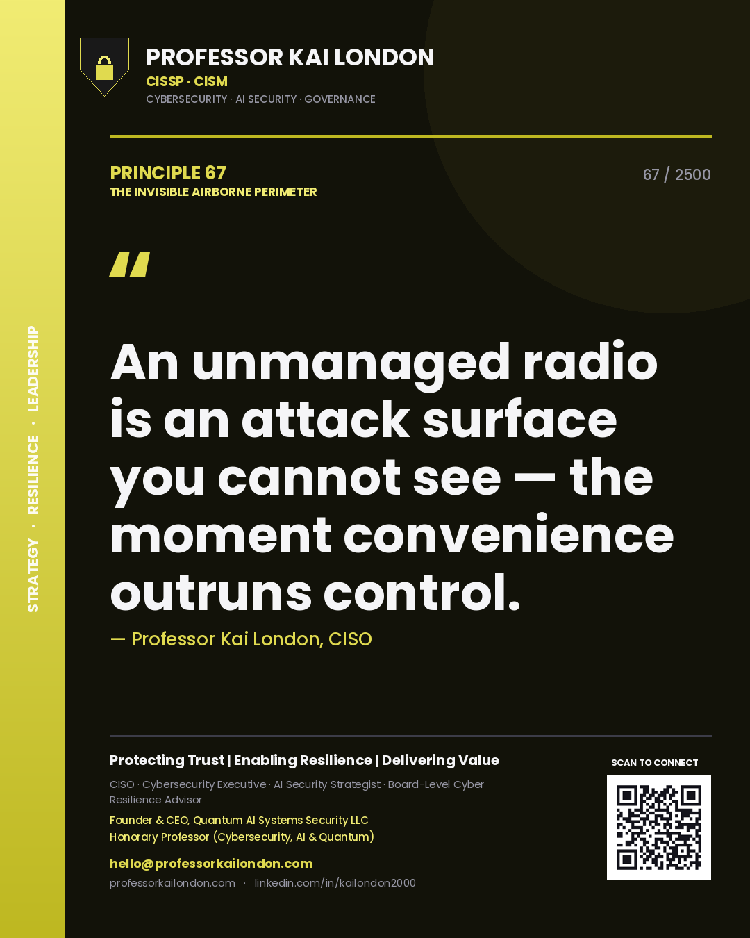 Professor Kai London principle 67: An unmanaged radio is an attack surface you cannot see — the moment convenience outruns control.