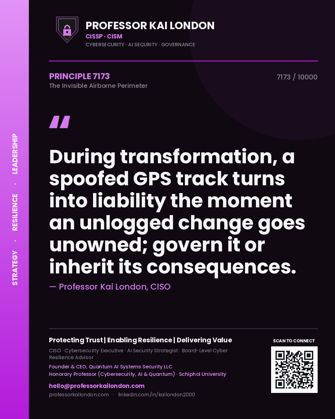 Professor Kai London principle 7173: During transformation, a spoofed GPS track turns into liability the moment an unlogged change goes unowned; govern it or inherit its consequences.