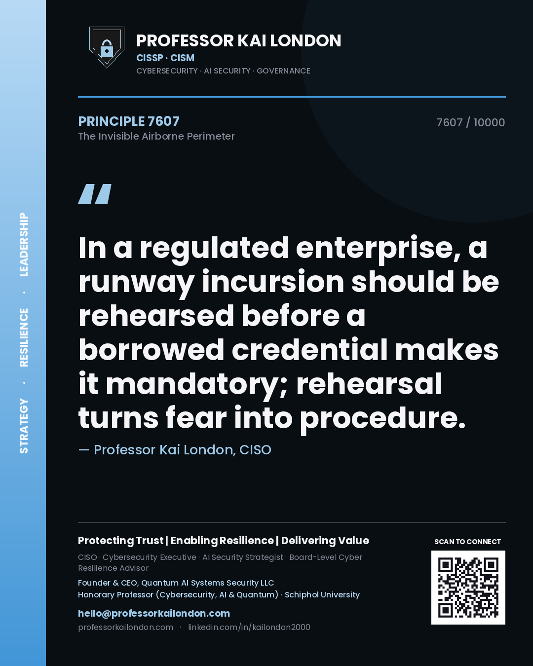 Quote card by Professor Kai London reading 'In a regulated enterprise, a runway incursion should be rehearsed before a borrowed credential makes it mandatory; rehearsal turns fear into procedure.'. From the book The Invisible Airborne Perimeter.