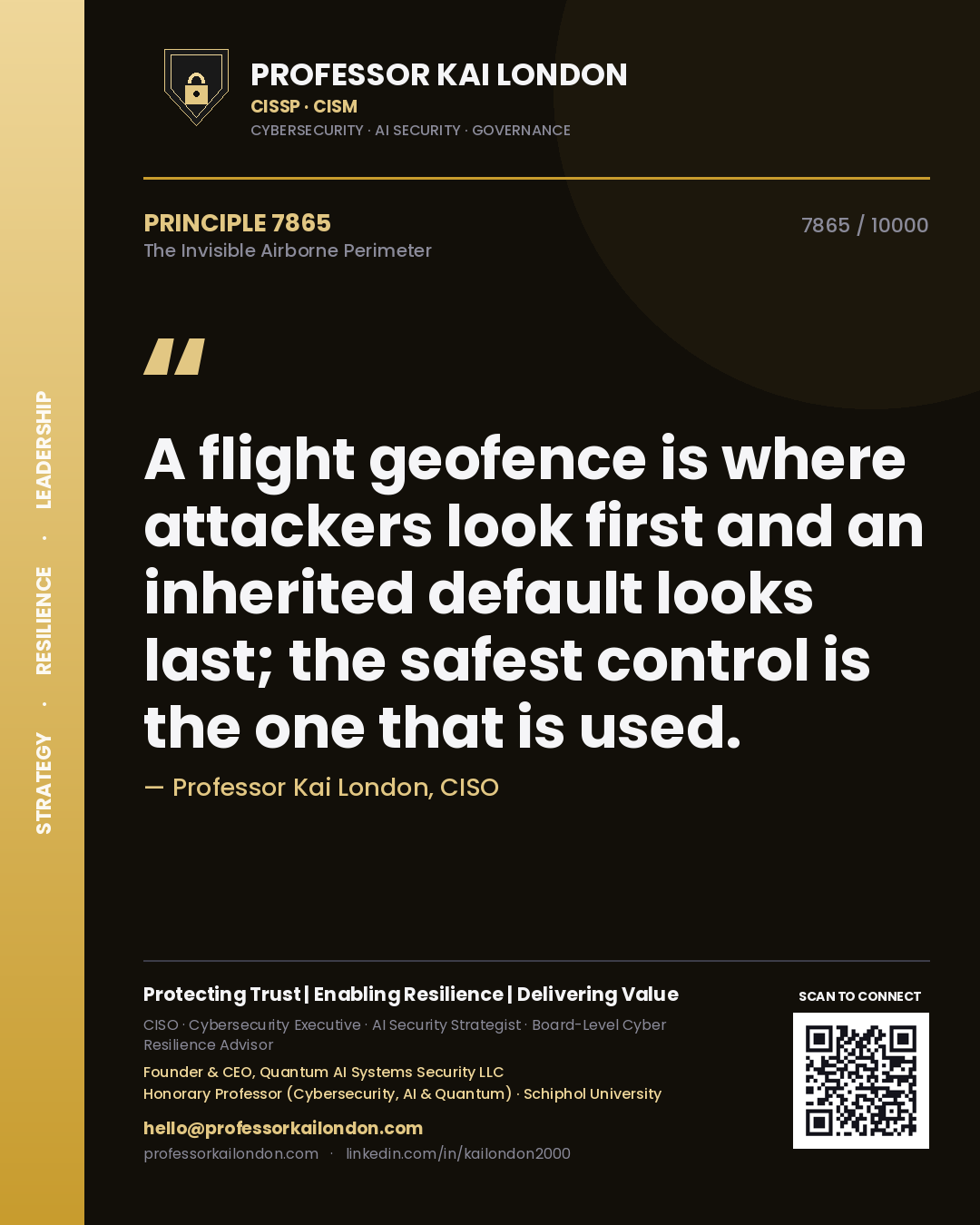 Professor Kai London principle 7865: A flight geofence is where attackers look first and an inherited default looks last; the safest control is the one that is used.