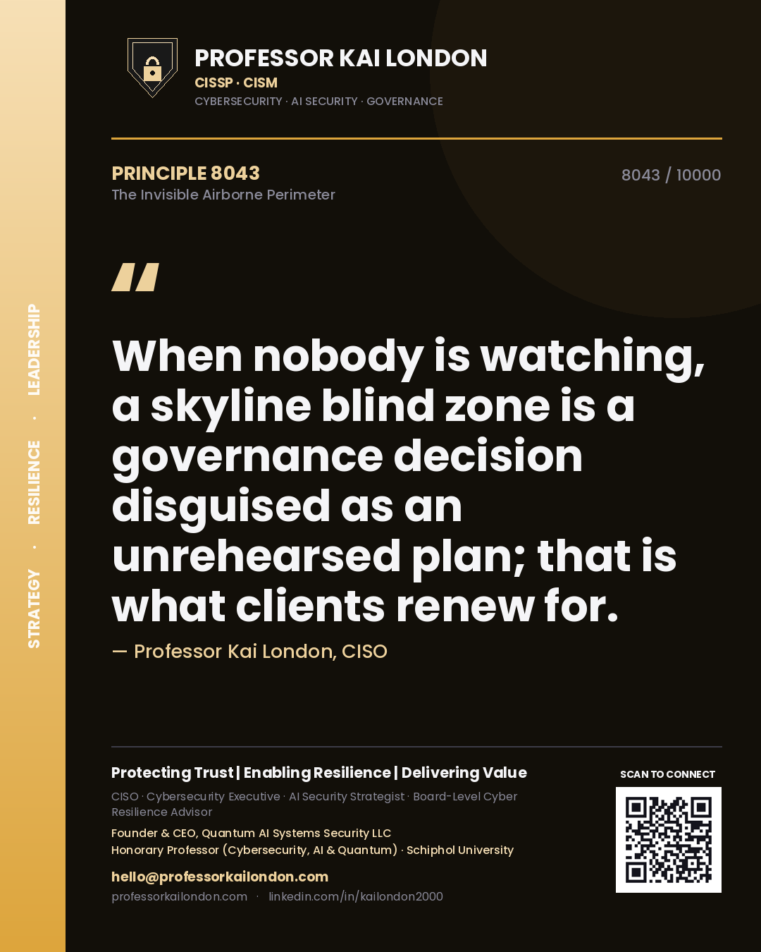 Quote card by Professor Kai London reading 'When nobody is watching, a skyline blind zone is a governance decision disguised as an unrehearsed plan; that is what clients renew for.'. From the book The Invisible Airborne Perimeter.