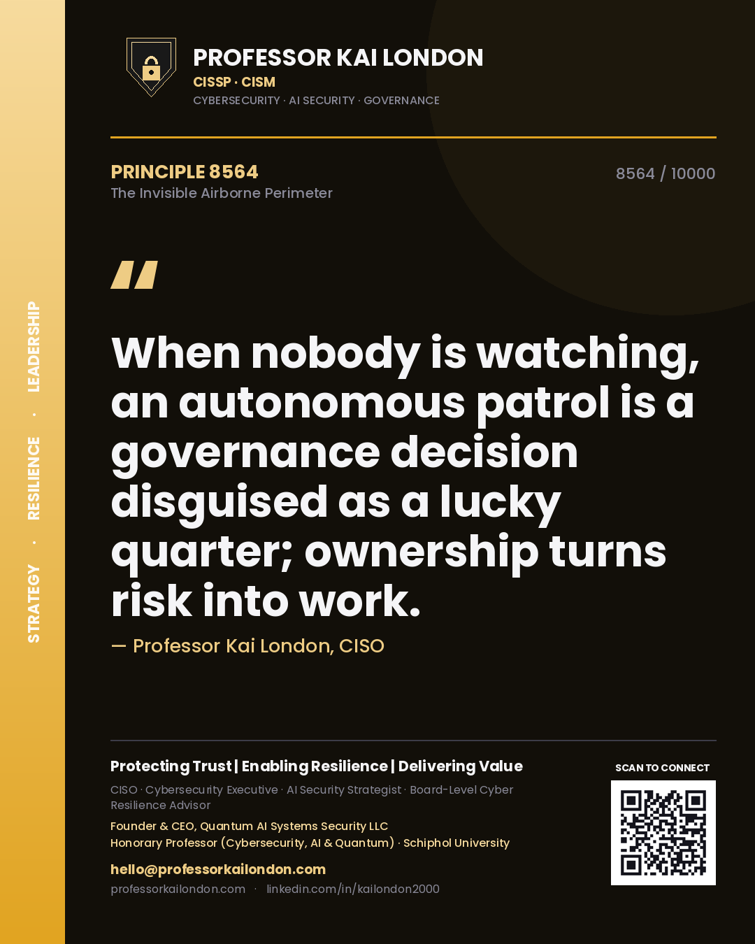 Quote card by Professor Kai London reading 'When nobody is watching, an autonomous patrol is a governance decision disguised as a lucky quarter; ownership turns risk into work.'. From the book The Invisible Airborne Perimeter.