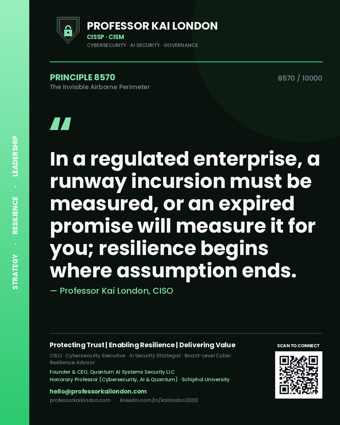 Quote card by Professor Kai London reading 'In a regulated enterprise, a runway incursion must be measured, or an expired promise will measure it for you; resilience begins where assumption ends.'. From the book The Invisible Airborne Perimeter.