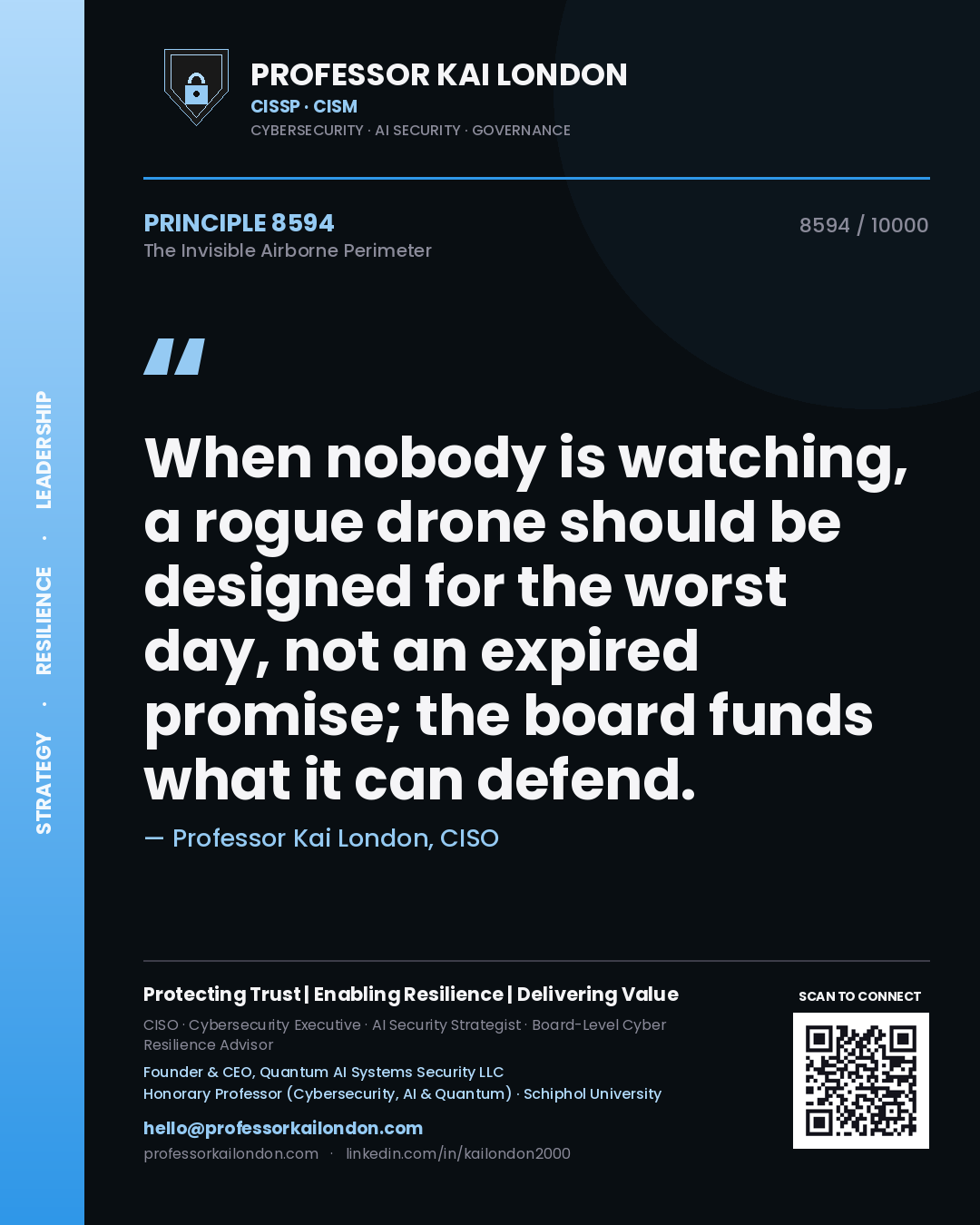 Professor Kai London principle 8594: When nobody is watching, a rogue drone should be designed for the worst day, not an expired promise; the board funds what it can defend.