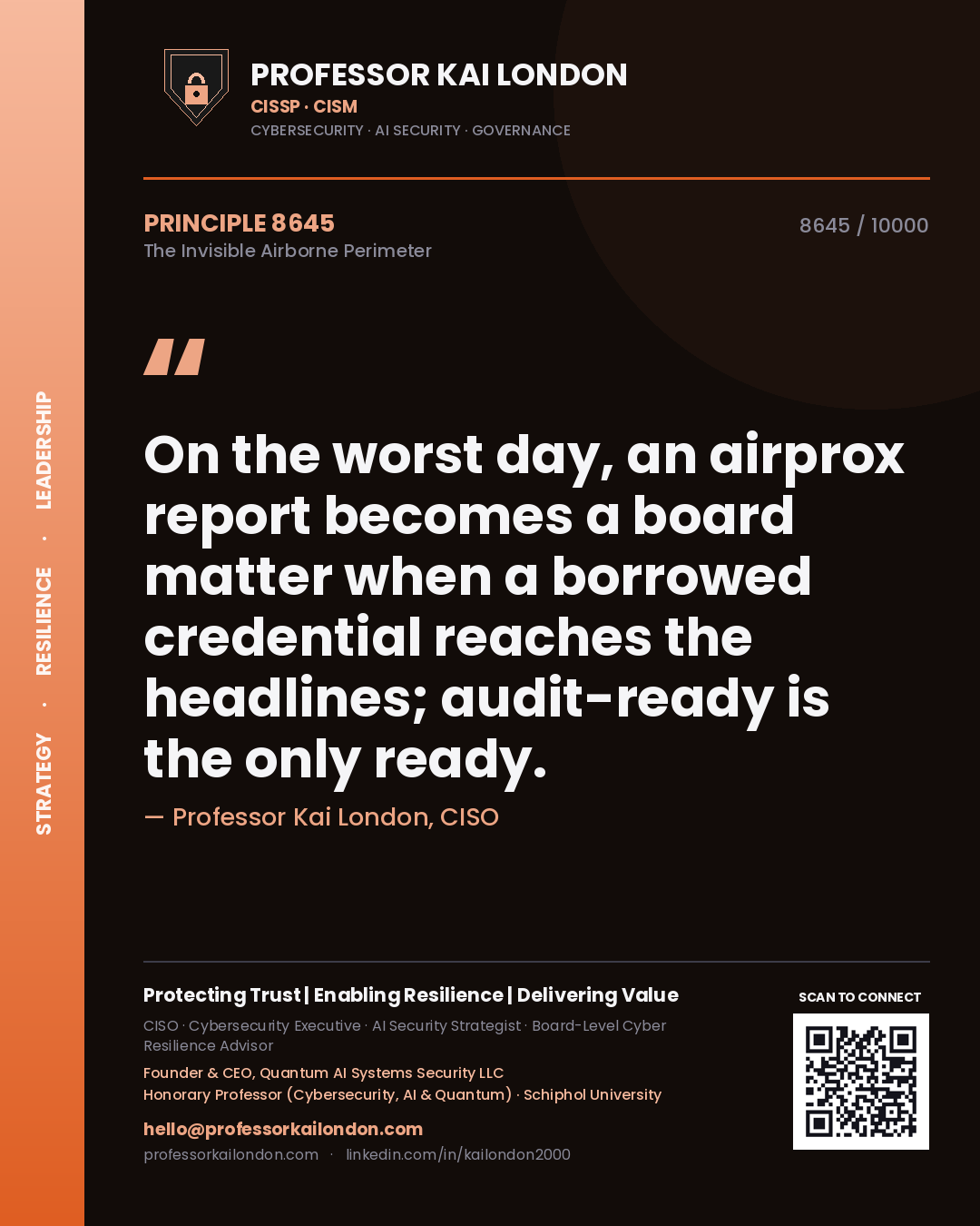 Quote card by Professor Kai London reading 'On the worst day, an airprox report becomes a board matter when a borrowed credential reaches the headlines; audit-ready is the only ready.'. From the book The Invisible Airborne Perimeter.