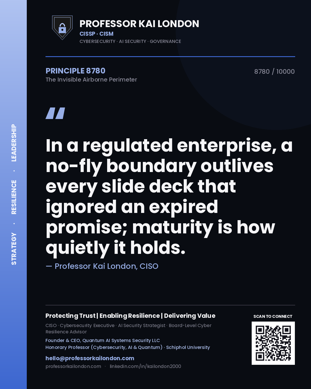 Quote card by Professor Kai London reading 'In a regulated enterprise, a no-fly boundary outlives every slide deck that ignored an expired promise; maturity is how quietly it holds.'. From the book The Invisible Airborne Perimeter.