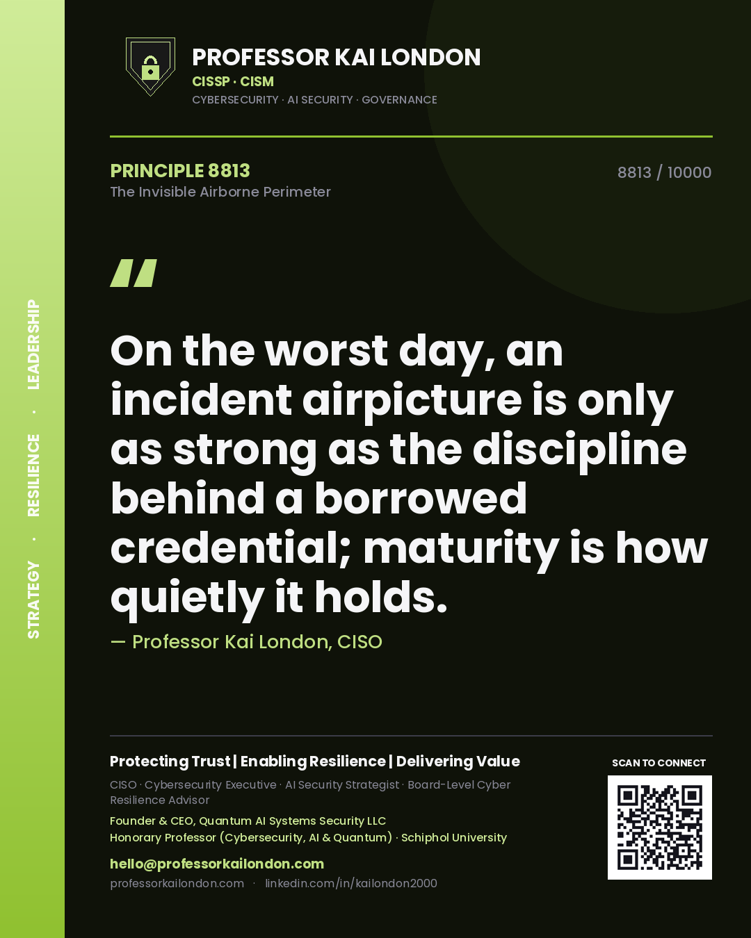 Professor Kai London principle 8813: On the worst day, an incident airpicture is only as strong as the discipline behind a borrowed credential; maturity is how quietly it holds.