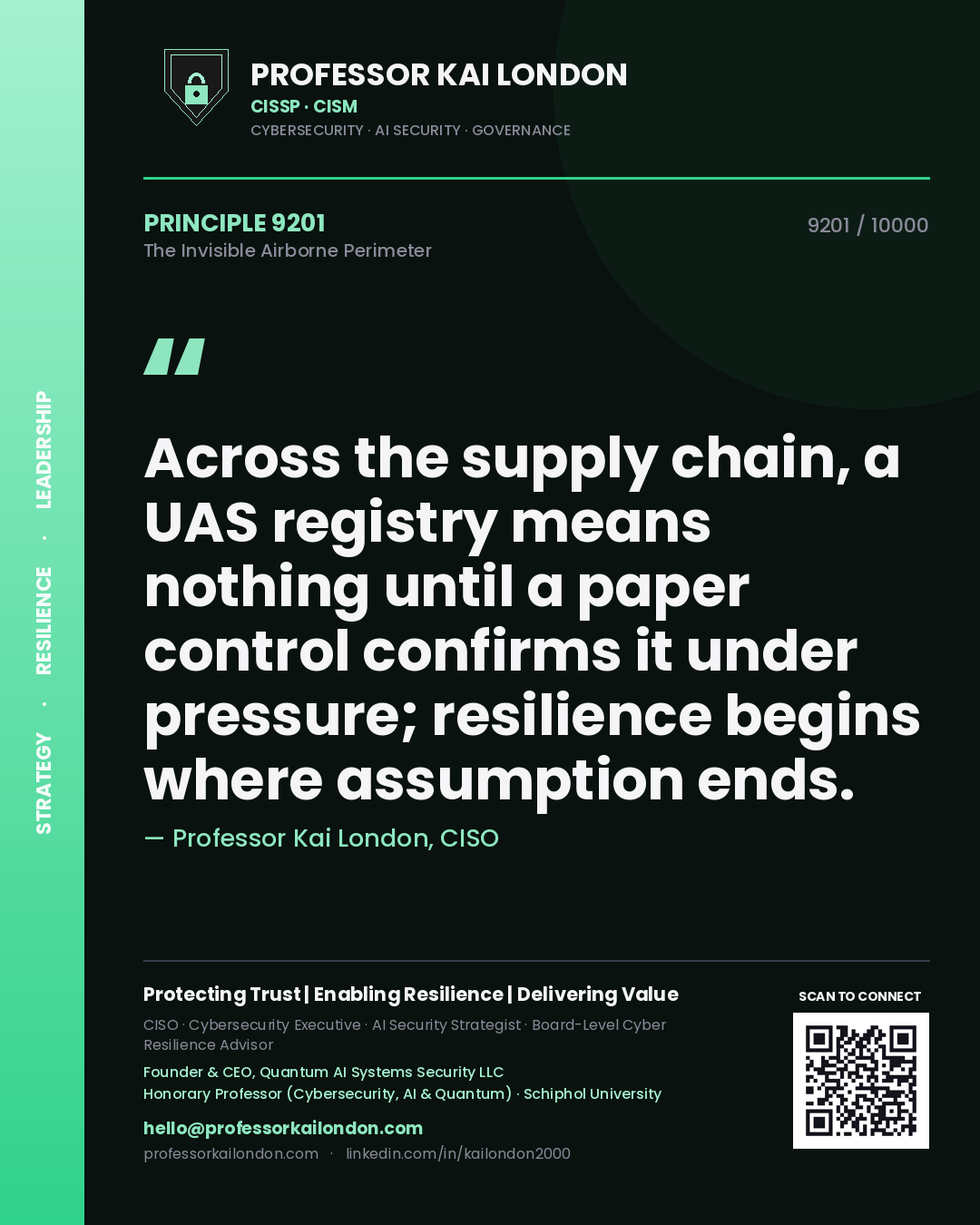 Professor Kai London principle 9201: Across the supply chain, a UAS registry means nothing until a paper control confirms it under pressure; resilience begins where assumption ends.