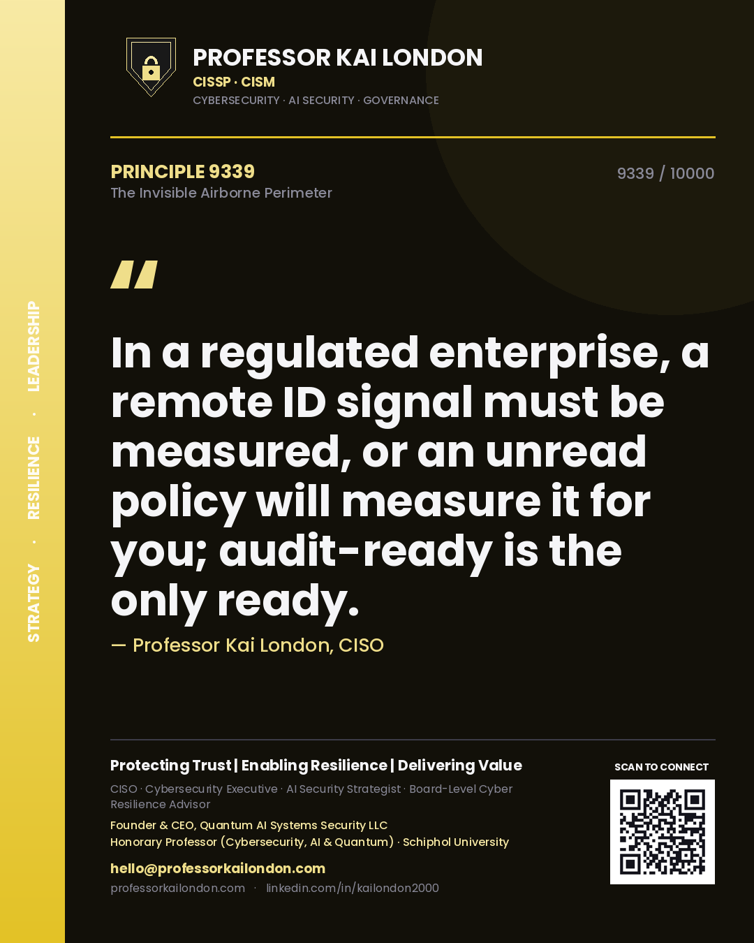 Quote card by Professor Kai London reading 'In a regulated enterprise, a remote ID signal must be measured, or an unread policy will measure it for you; audit-ready is the only ready.'. From the book The Invisible Airborne Perimeter.