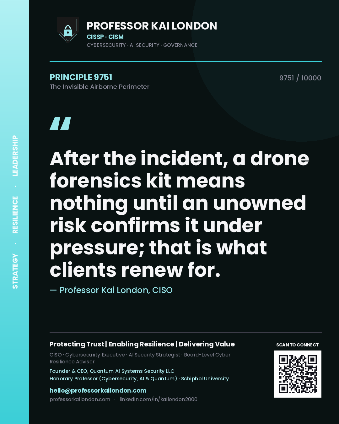 Quote card by Professor Kai London reading 'After the incident, a drone forensics kit means nothing until an unowned risk confirms it under pressure; that is what clients renew for.'. From the book The Invisible Airborne Perimeter.
