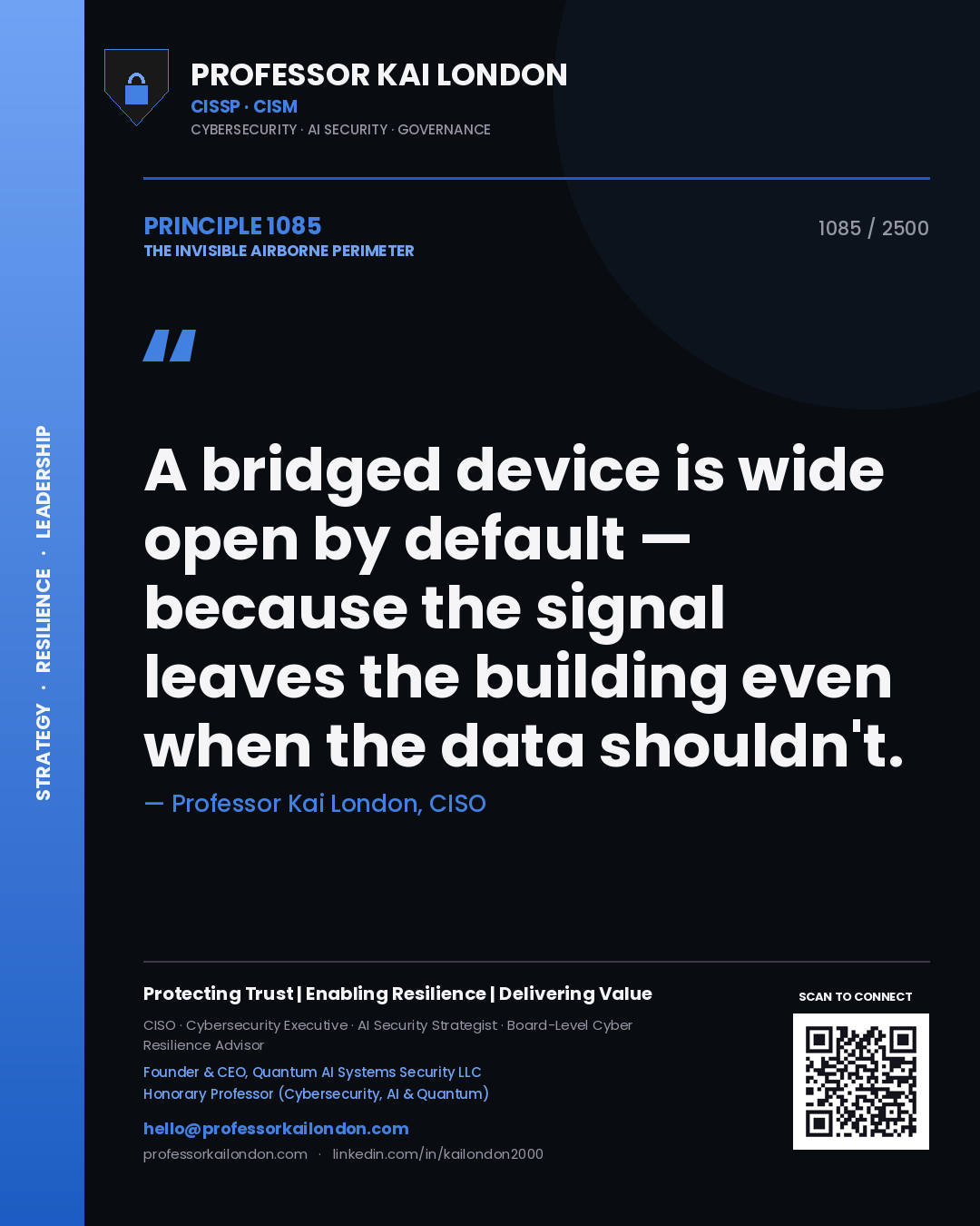 Professor Kai London principle 1085: A bridged device is wide open by default — because the signal leaves the building even when the data shouldn't.