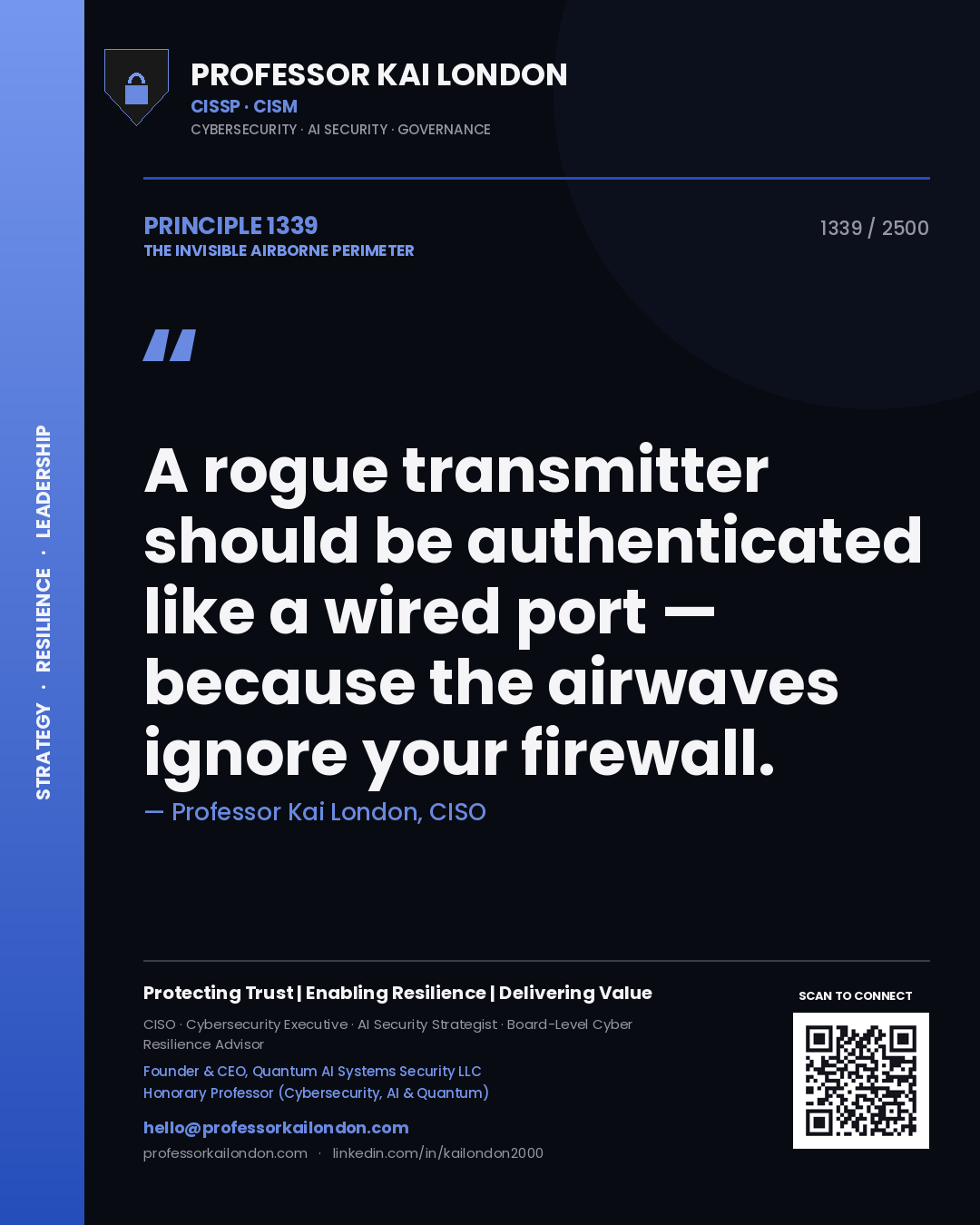 Professor Kai London principle 1339: A rogue transmitter should be authenticated like a wired port — because the airwaves ignore your firewall.