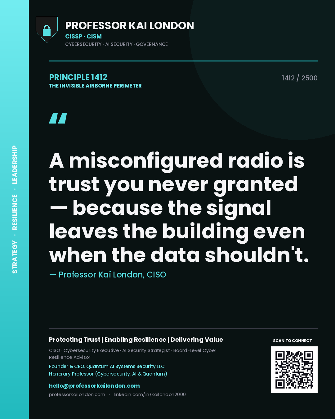 Professor Kai London principle 1412: A misconfigured radio is trust you never granted — because the signal leaves the building even when the data shouldn't.