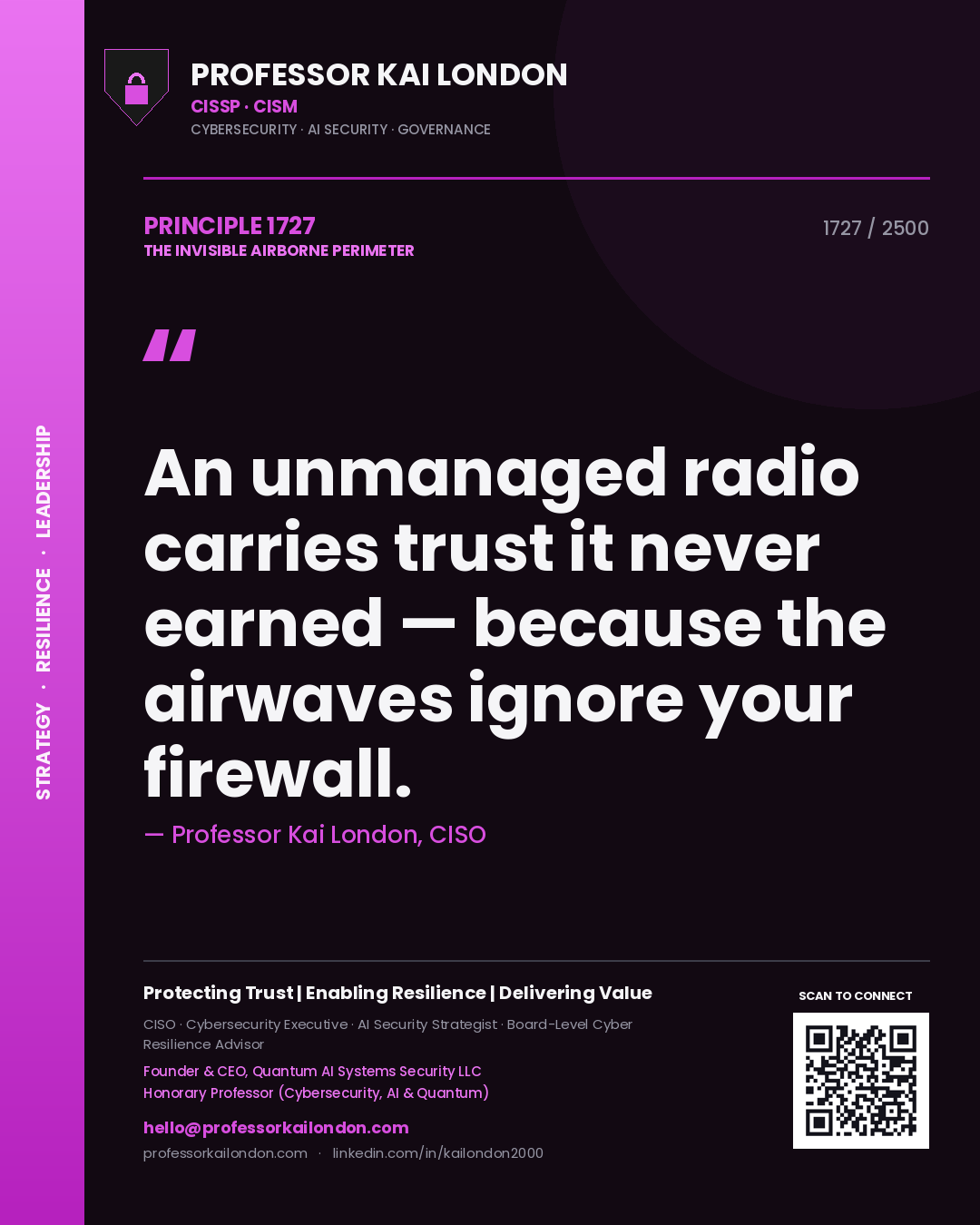 Professor Kai London principle 1727: An unmanaged radio carries trust it never earned — because the airwaves ignore your firewall.