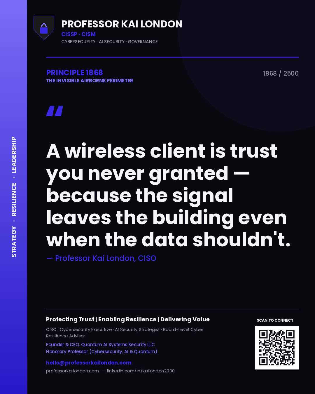 Professor Kai London principle 1868: A wireless client is trust you never granted — because the signal leaves the building even when the data shouldn't.