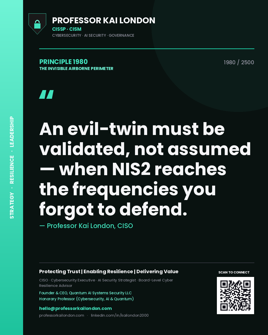 Professor Kai London principle 1980: An evil-twin must be validated, not assumed — when NIS2 reaches the frequencies you forgot to defend.
