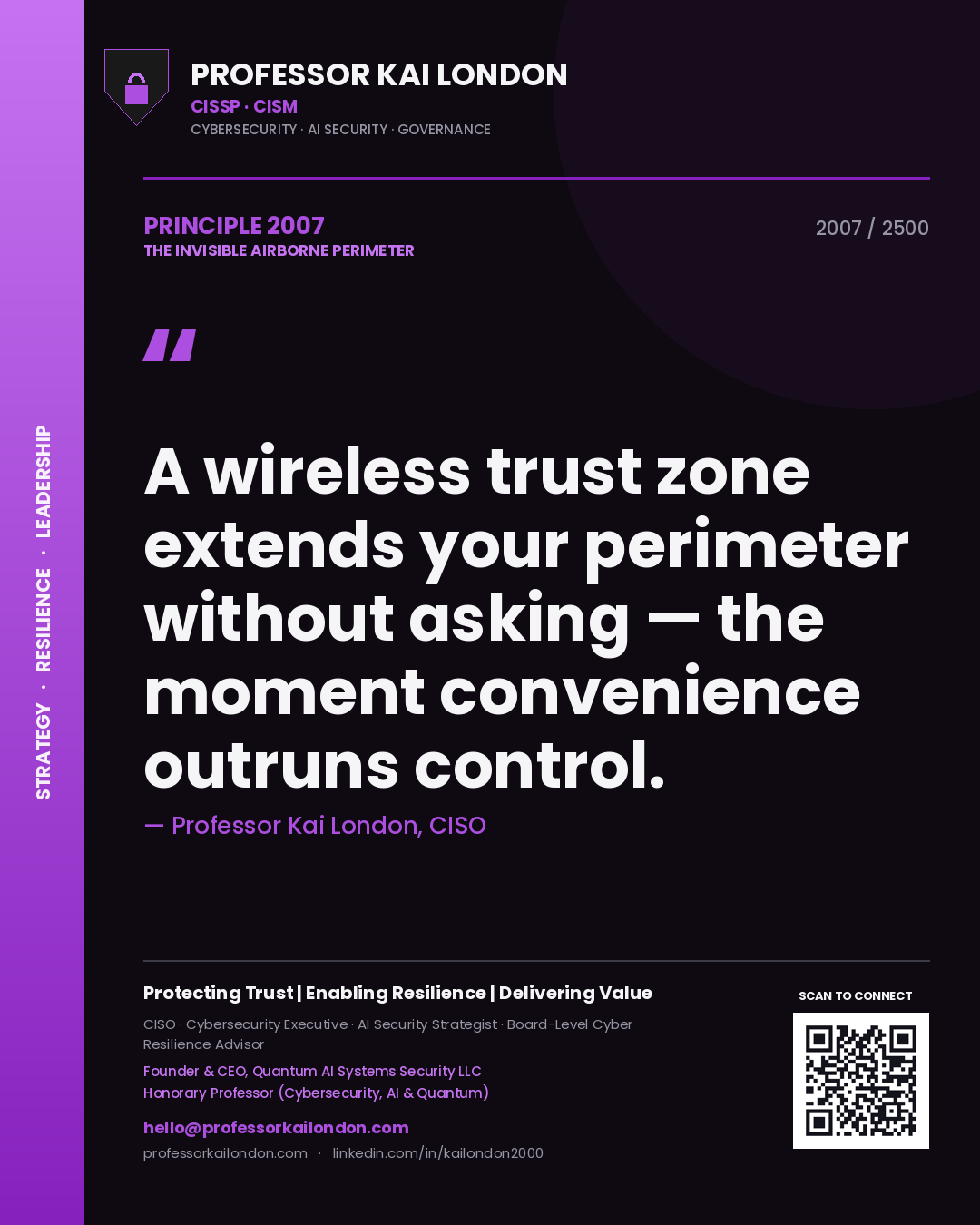 Professor Kai London principle 2007: A wireless trust zone extends your perimeter without asking — the moment convenience outruns control.