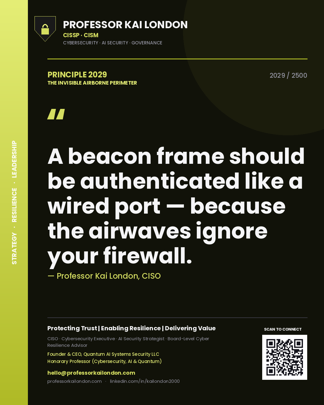 Professor Kai London principle 2029: A beacon frame should be authenticated like a wired port — because the airwaves ignore your firewall.