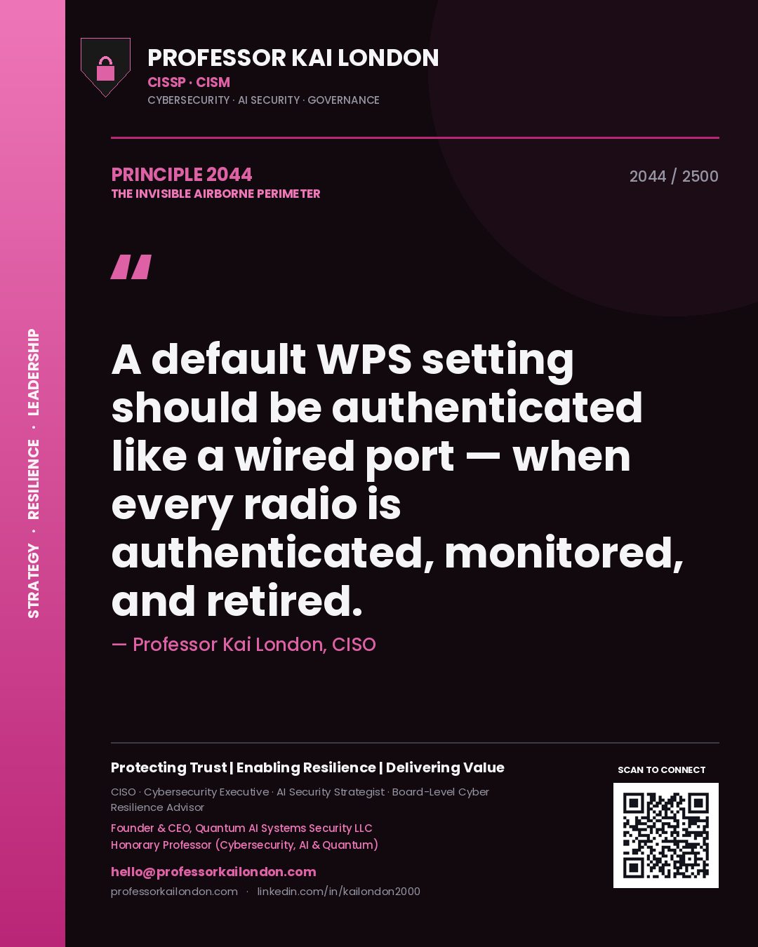 Professor Kai London principle 2044: A default WPS setting should be authenticated like a wired port — when every radio is authenticated, monitored, and retired.