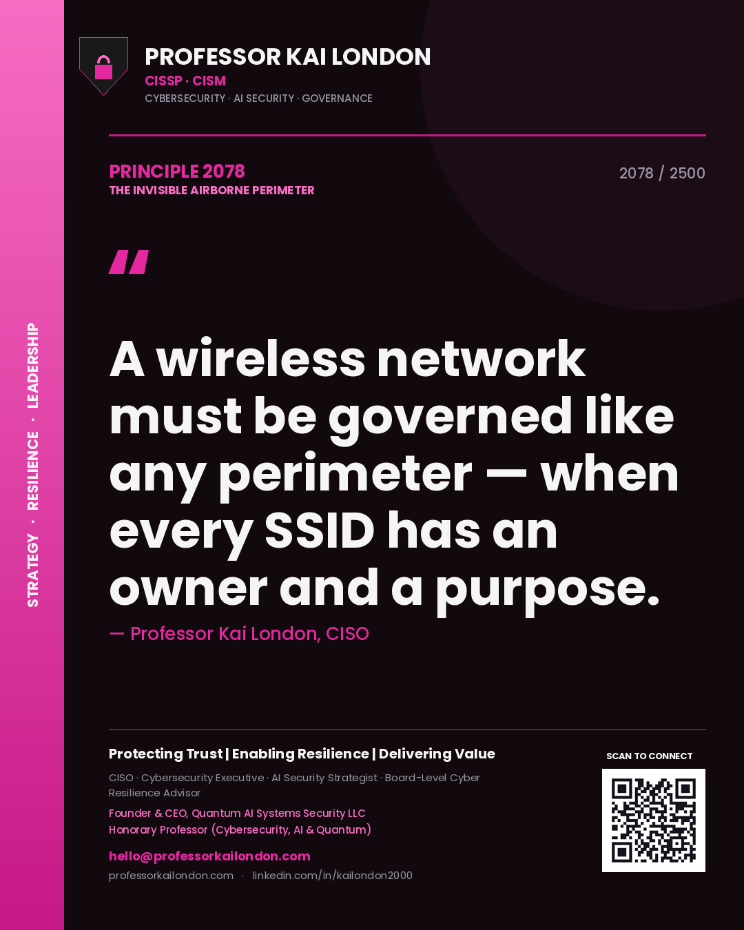 Professor Kai London principle 2078: A wireless network must be governed like any perimeter — when every SSID has an owner and a purpose.
