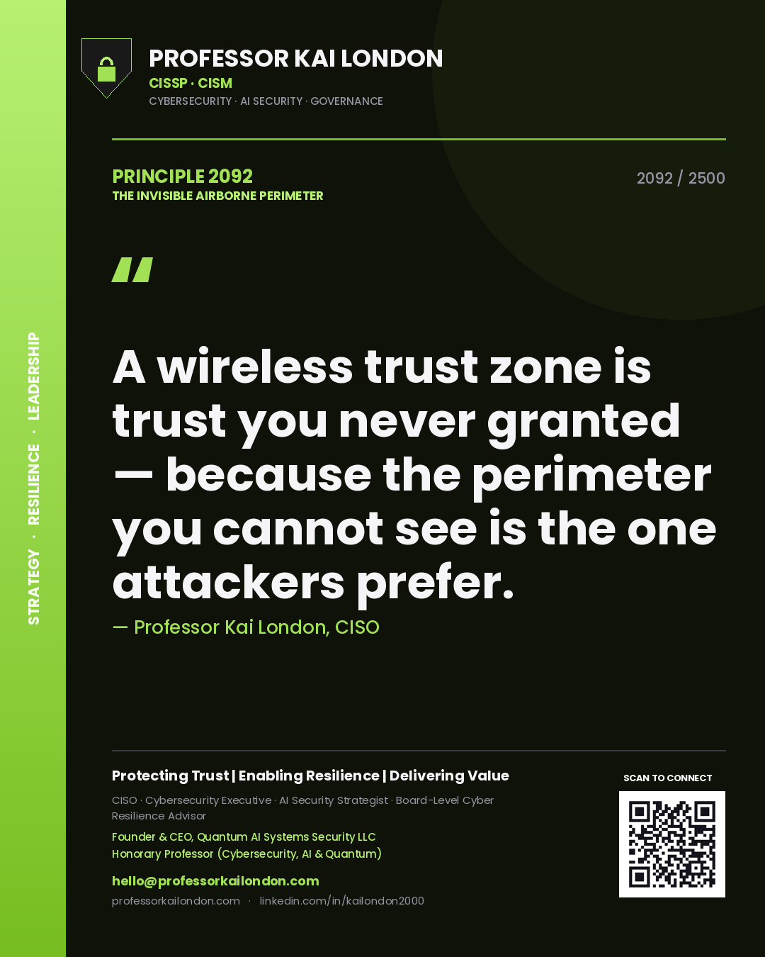Professor Kai London principle 2092: A wireless trust zone is trust you never granted — because the perimeter you cannot see is the one attackers prefer.