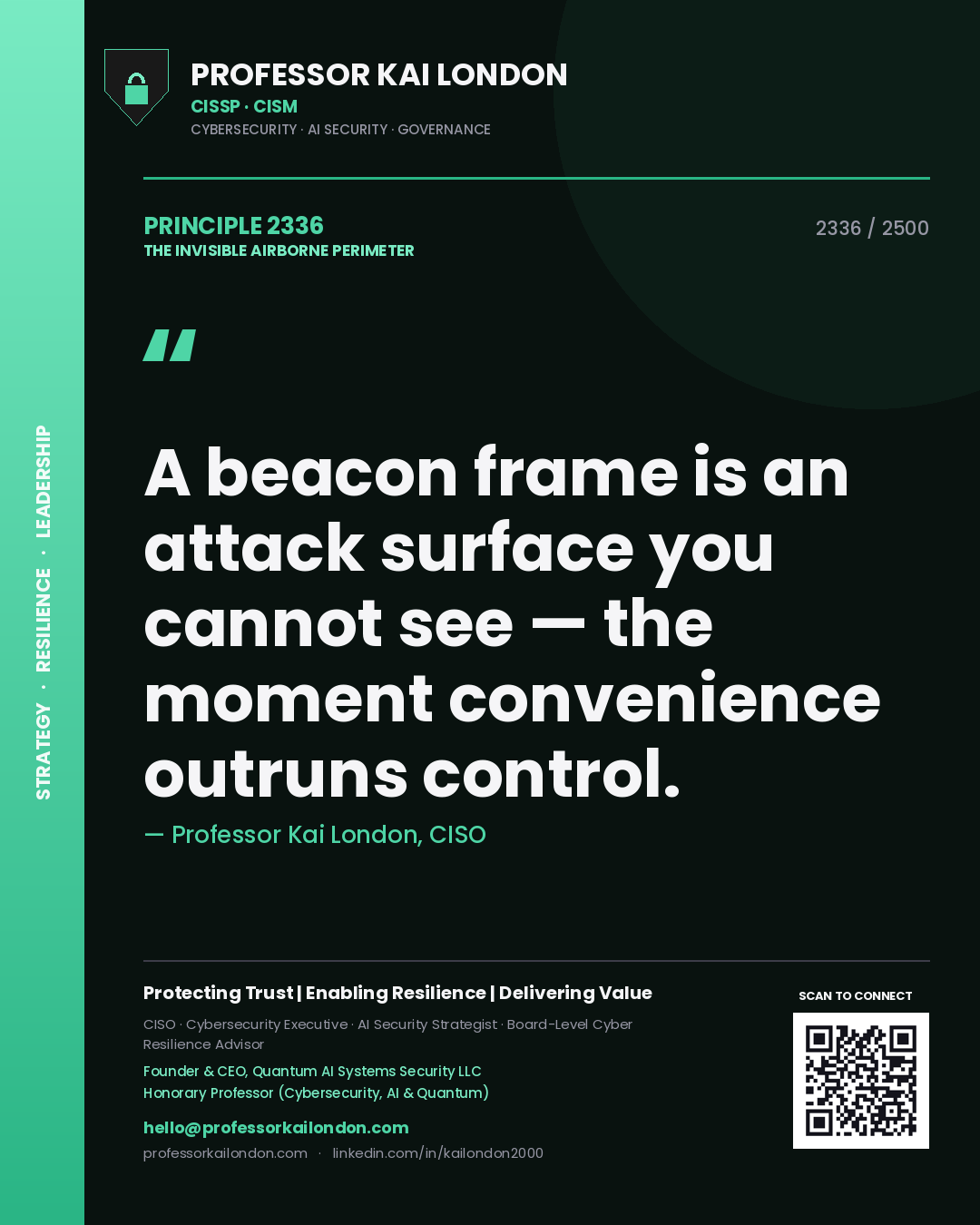 Professor Kai London principle 2336: A beacon frame is an attack surface you cannot see — the moment convenience outruns control.