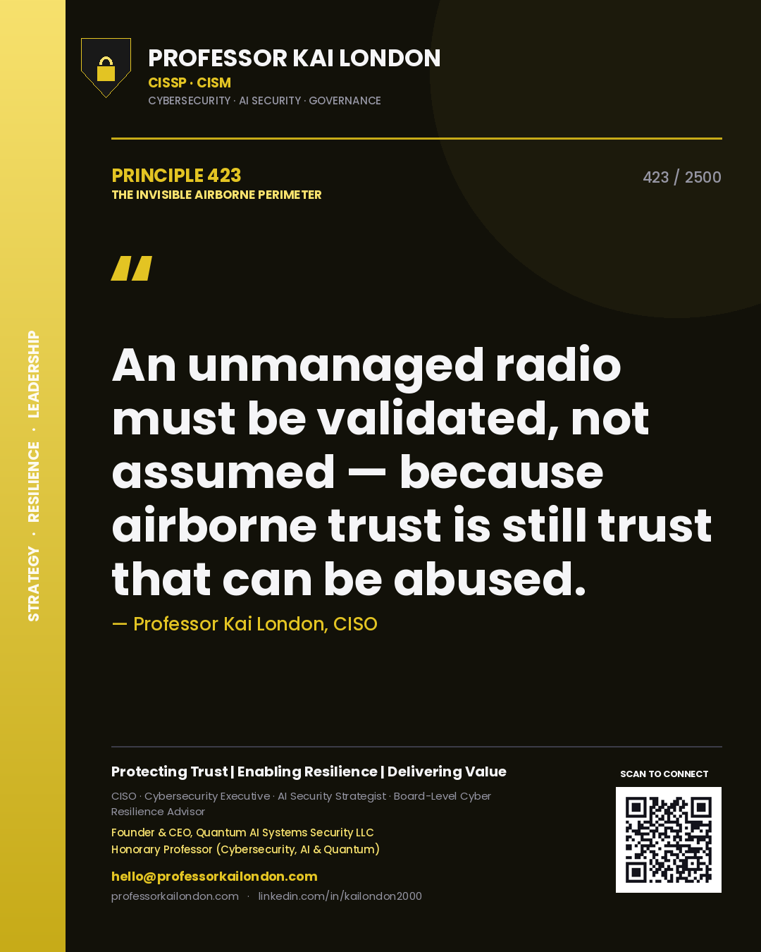 Professor Kai London principle 423: An unmanaged radio must be validated, not assumed — because airborne trust is still trust that can be abused.