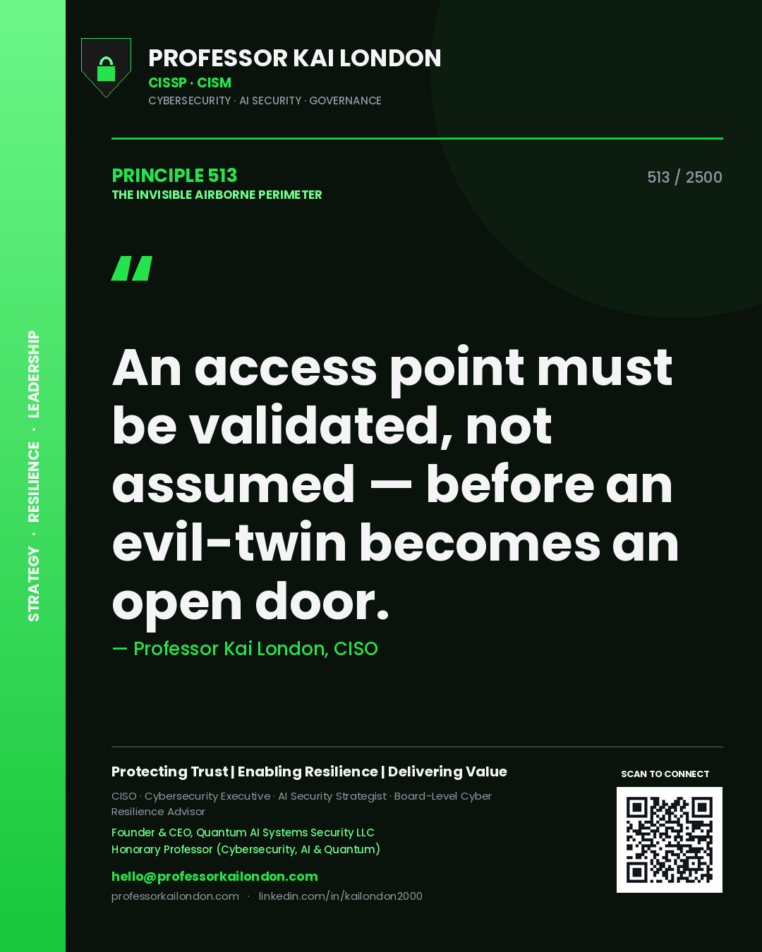 Professor Kai London principle 513: An access point must be validated, not assumed — before an evil-twin becomes an open door.