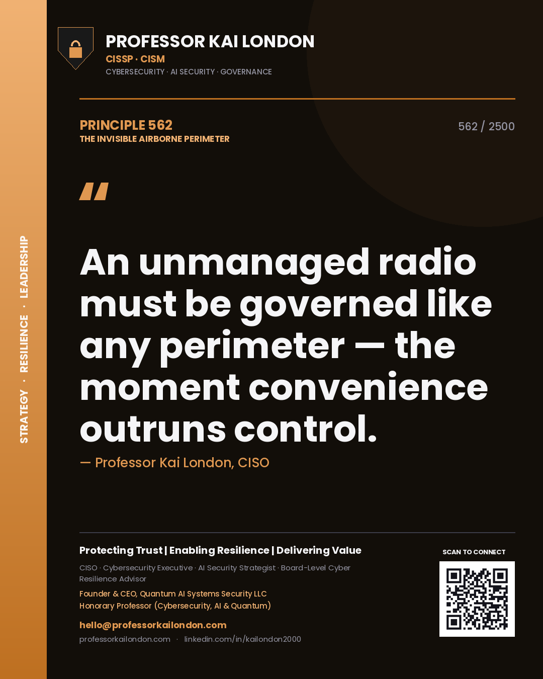 Professor Kai London principle 562: An unmanaged radio must be governed like any perimeter — the moment convenience outruns control.