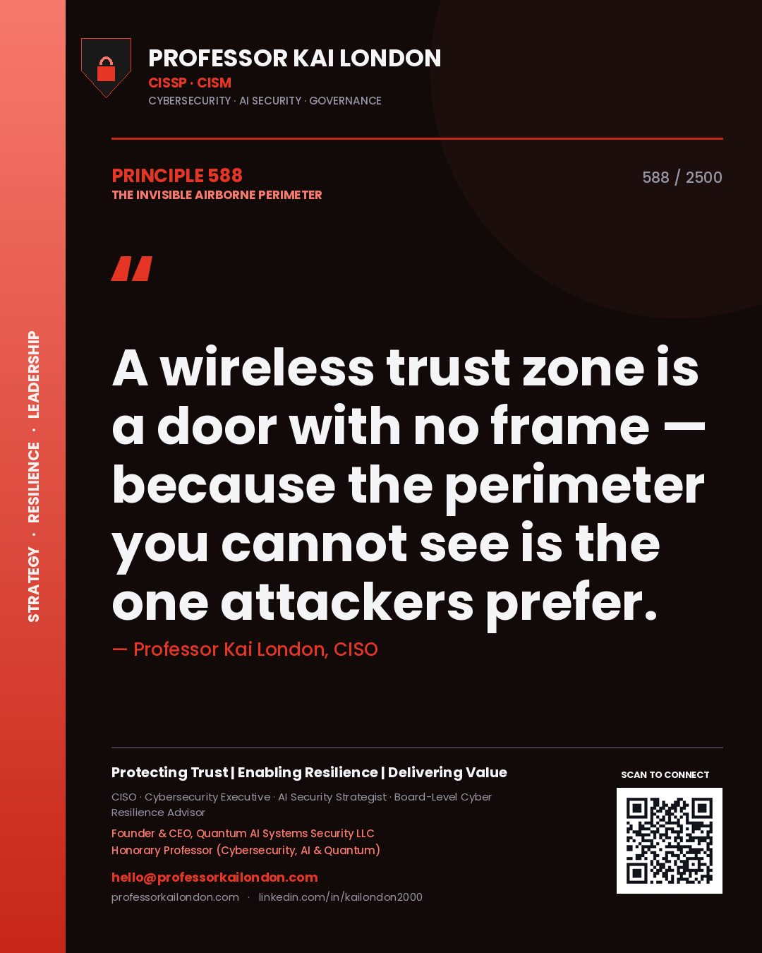 Professor Kai London principle 588: A wireless trust zone is a door with no frame — because the perimeter you cannot see is the one attackers prefer.