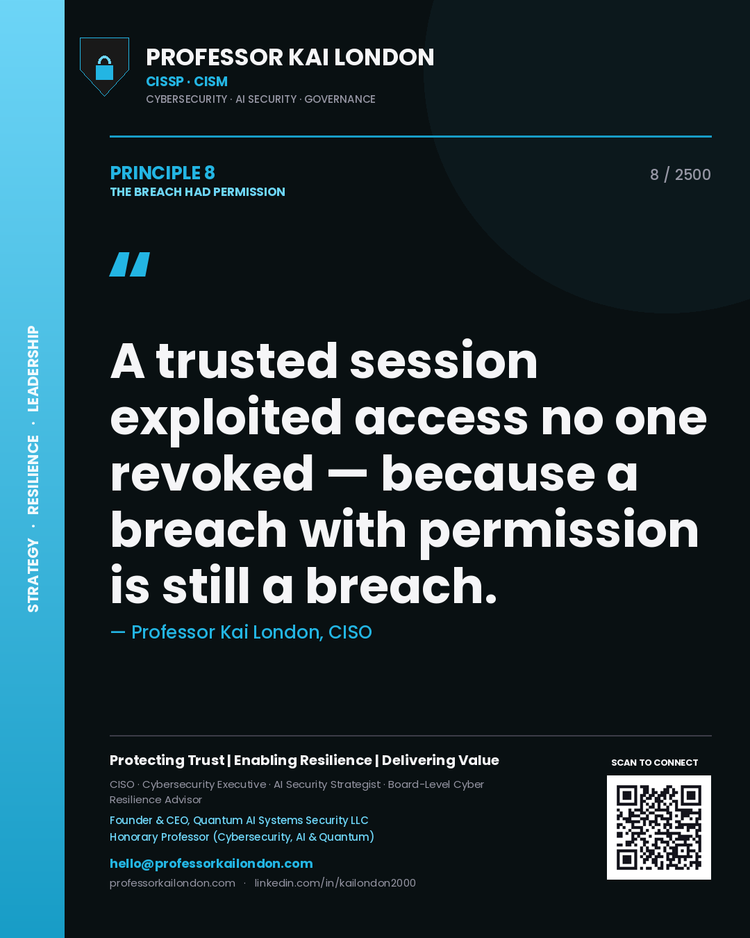 Professor Kai London principle 8: A trusted session exploited access no one revoked — because a breach with permission is still a breach.