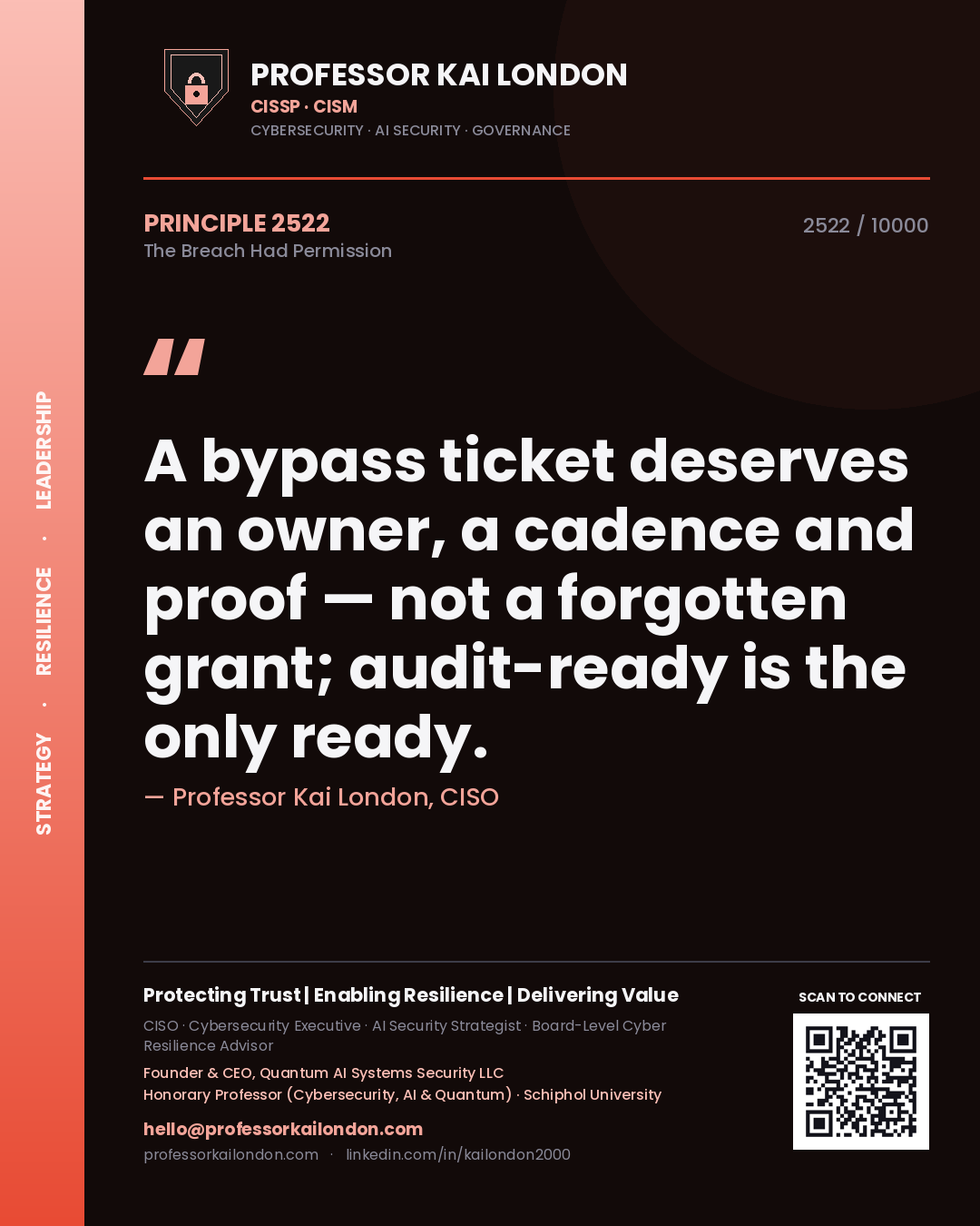 Quote card by Professor Kai London reading 'A bypass ticket deserves an owner, a cadence and proof — not a forgotten grant; audit-ready is the only ready.'. From the book The Breach Had Permission.
