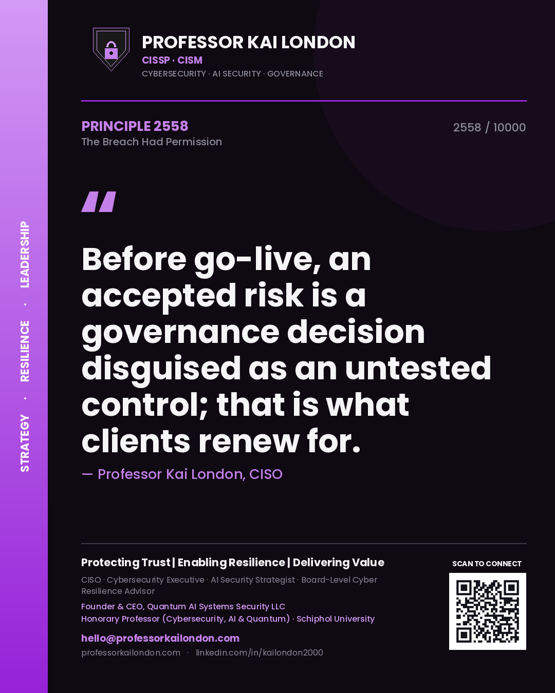 Quote card by Professor Kai London reading 'Before go-live, an accepted risk is a governance decision disguised as an untested control; that is what clients renew for.'. From the book The Breach Had Permission.