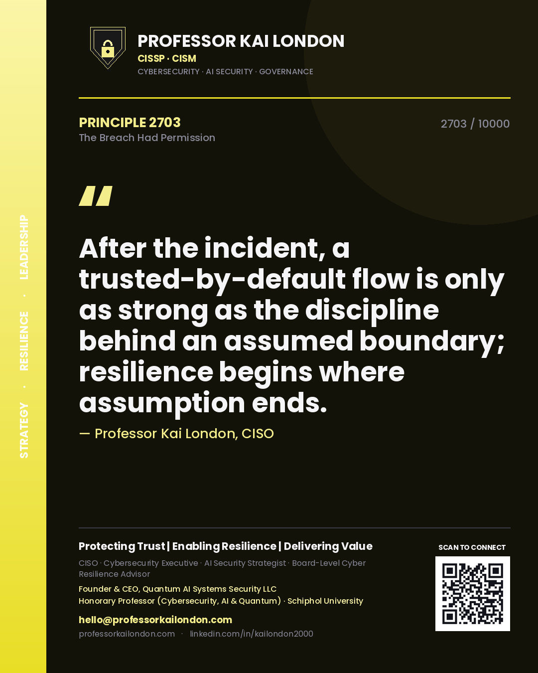 Quote card by Professor Kai London reading 'After the incident, a trusted-by-default flow is only as strong as the discipline behind an assumed boundary; resilience begins where assumption ends.'. From the book The Breach Had Permission.