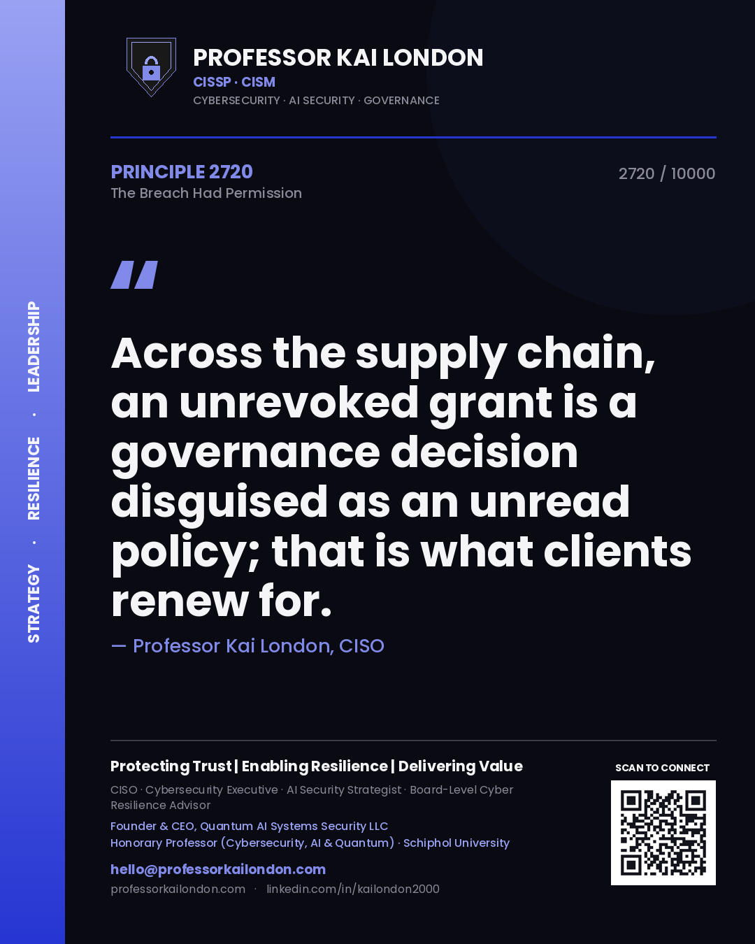 Quote card by Professor Kai London reading 'Across the supply chain, an unrevoked grant is a governance decision disguised as an unread policy; that is what clients renew for.'. From the book The Breach Had Permission.