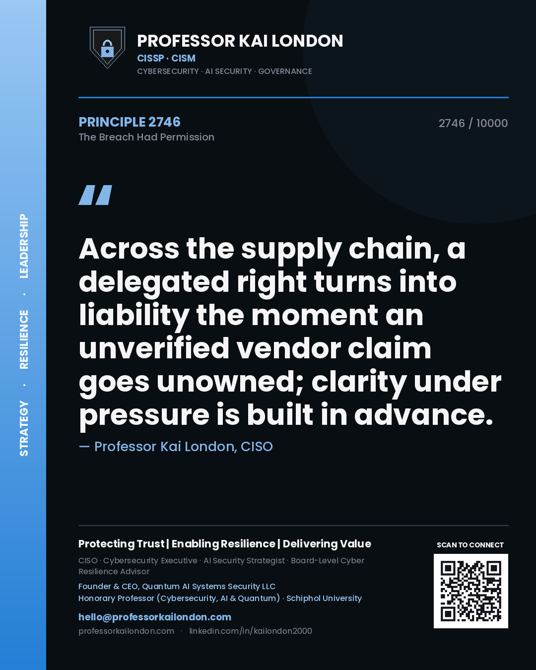 Quote card by Professor Kai London reading 'Across the supply chain, a delegated right turns into liability the moment an unverified vendor claim goes unowned; clarity under pressure is built in advance.'. From the book The Breach Had Permission.