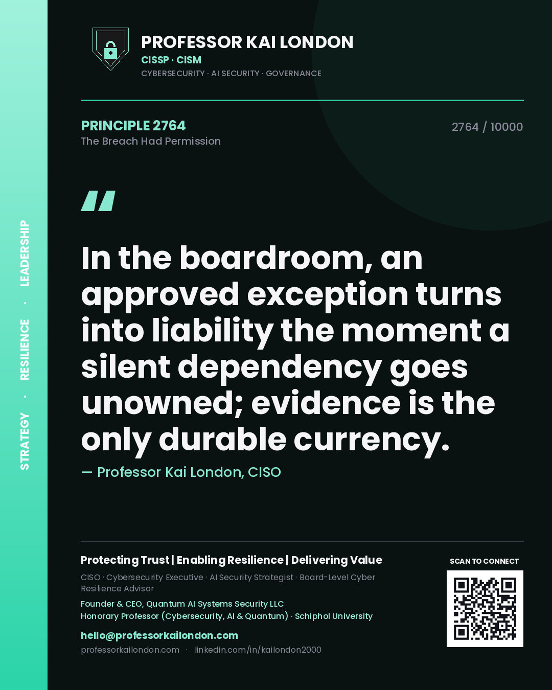 Quote card by Professor Kai London reading 'In the boardroom, an approved exception turns into liability the moment a silent dependency goes unowned; evidence is the only durable currency.'. From the book The Breach Had Permission.