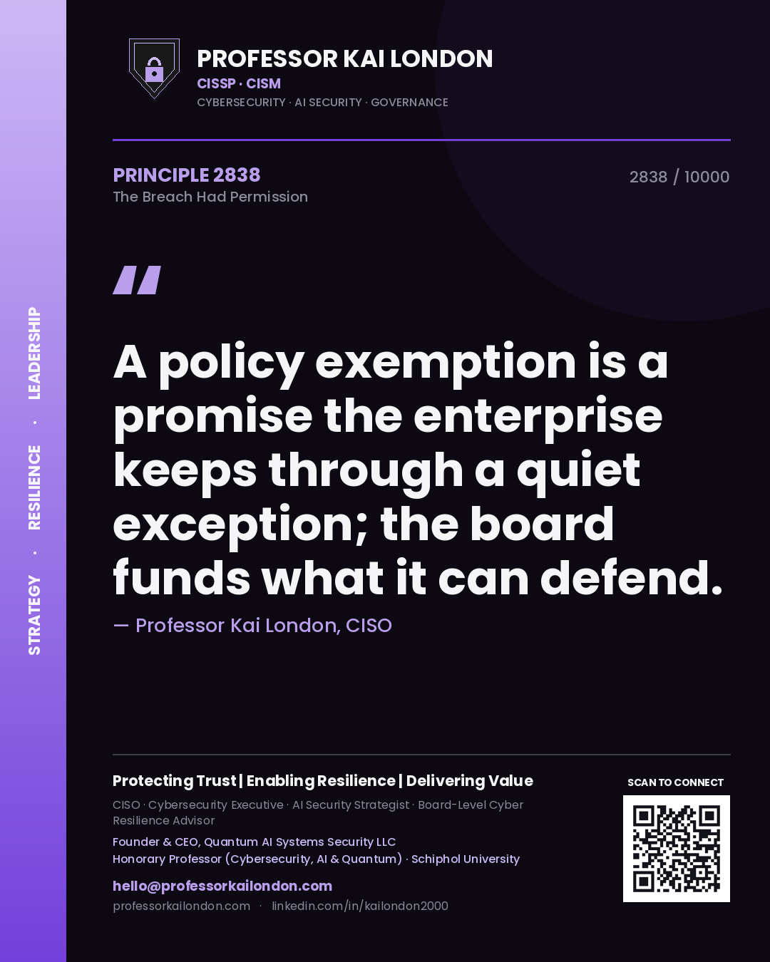 Quote card by Professor Kai London reading 'A policy exemption is a promise the enterprise keeps through a quiet exception; the board funds what it can defend.'. From the book The Breach Had Permission.