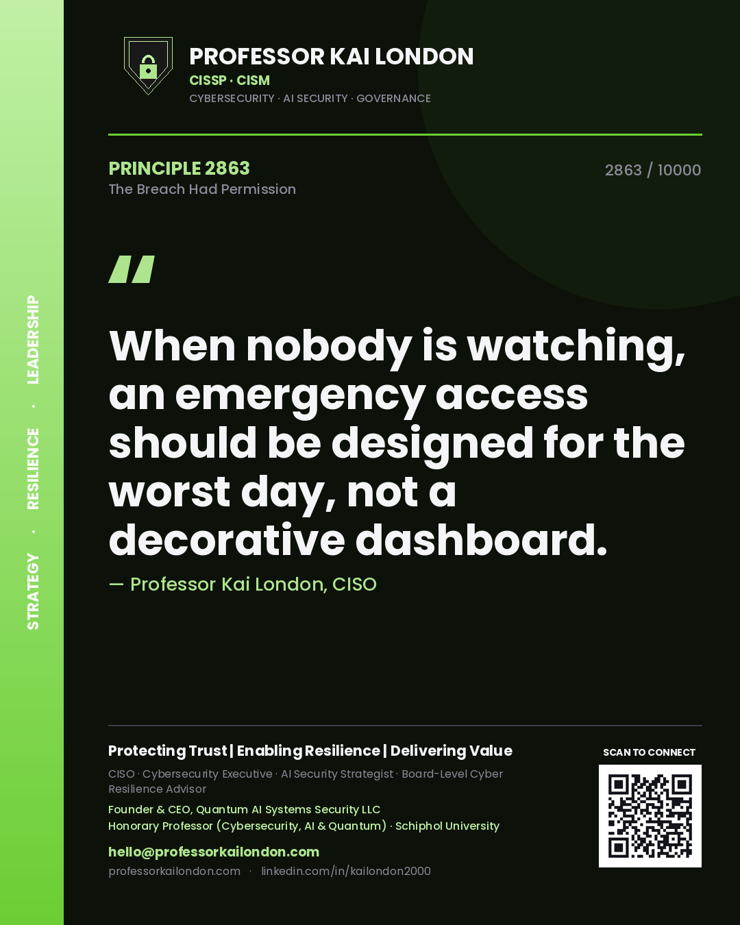 Professor Kai London principle 2863: When nobody is watching, an emergency access should be designed for the worst day, not a decorative dashboard.