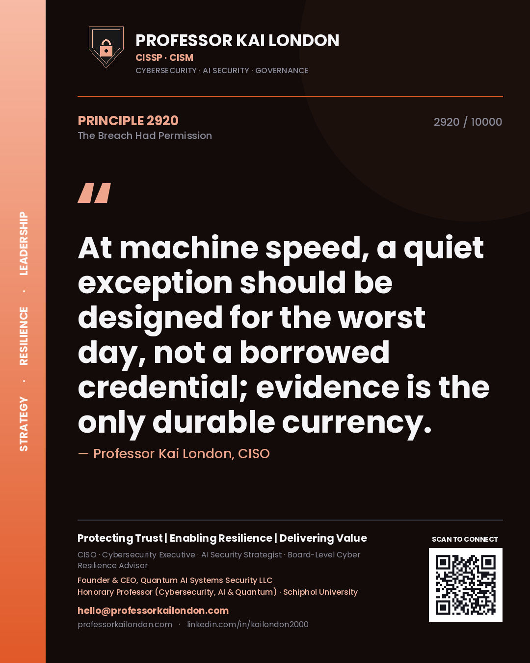 Quote card by Professor Kai London reading 'At machine speed, a quiet exception should be designed for the worst day, not a borrowed credential; evidence is the only durable currency.'. From the book The Breach Had Permission.