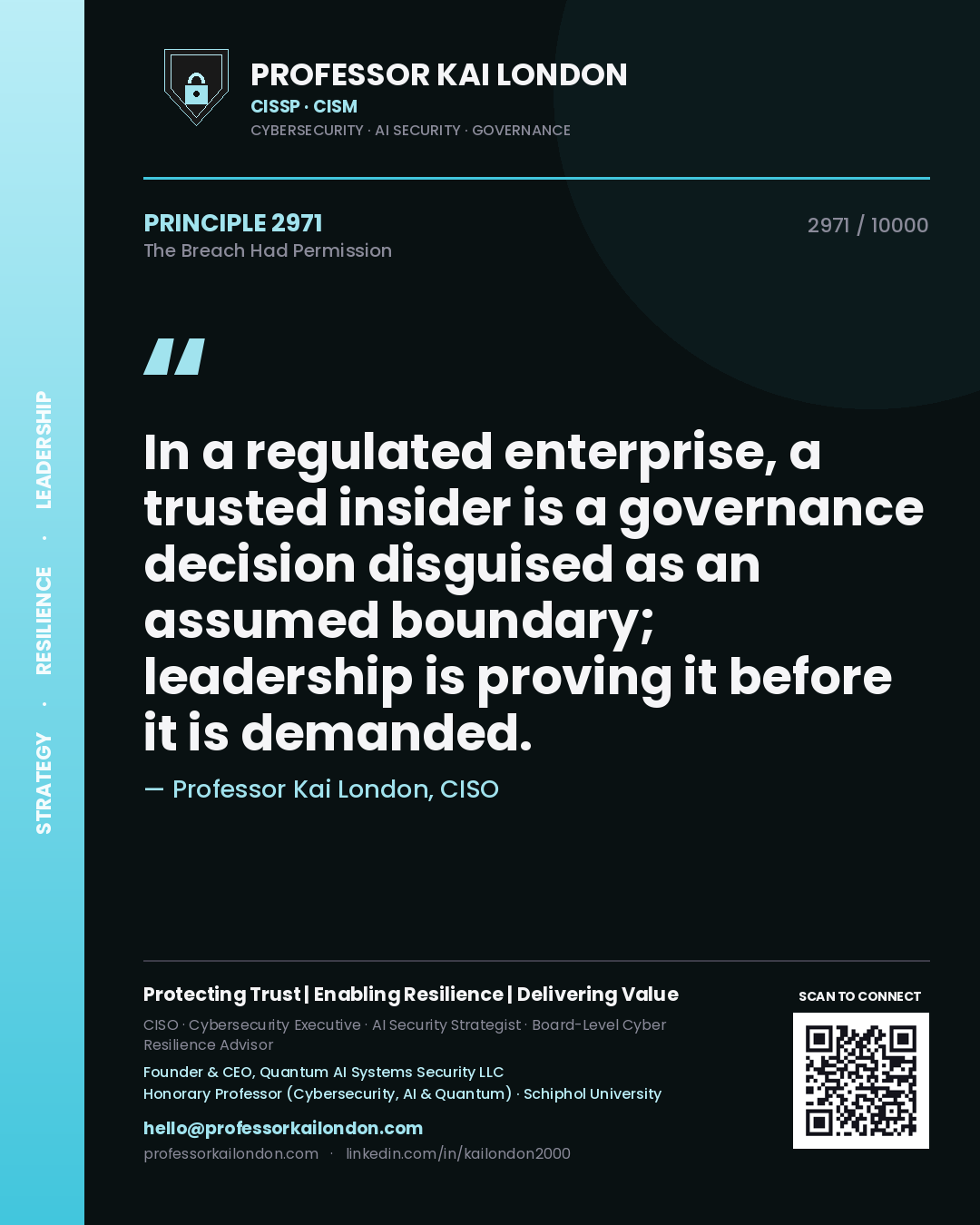 Quote card by Professor Kai London reading 'In a regulated enterprise, a trusted insider is a governance decision disguised as an assumed boundary; leadership is proving it before it is demanded.'. From the book The Breach Had Permission.