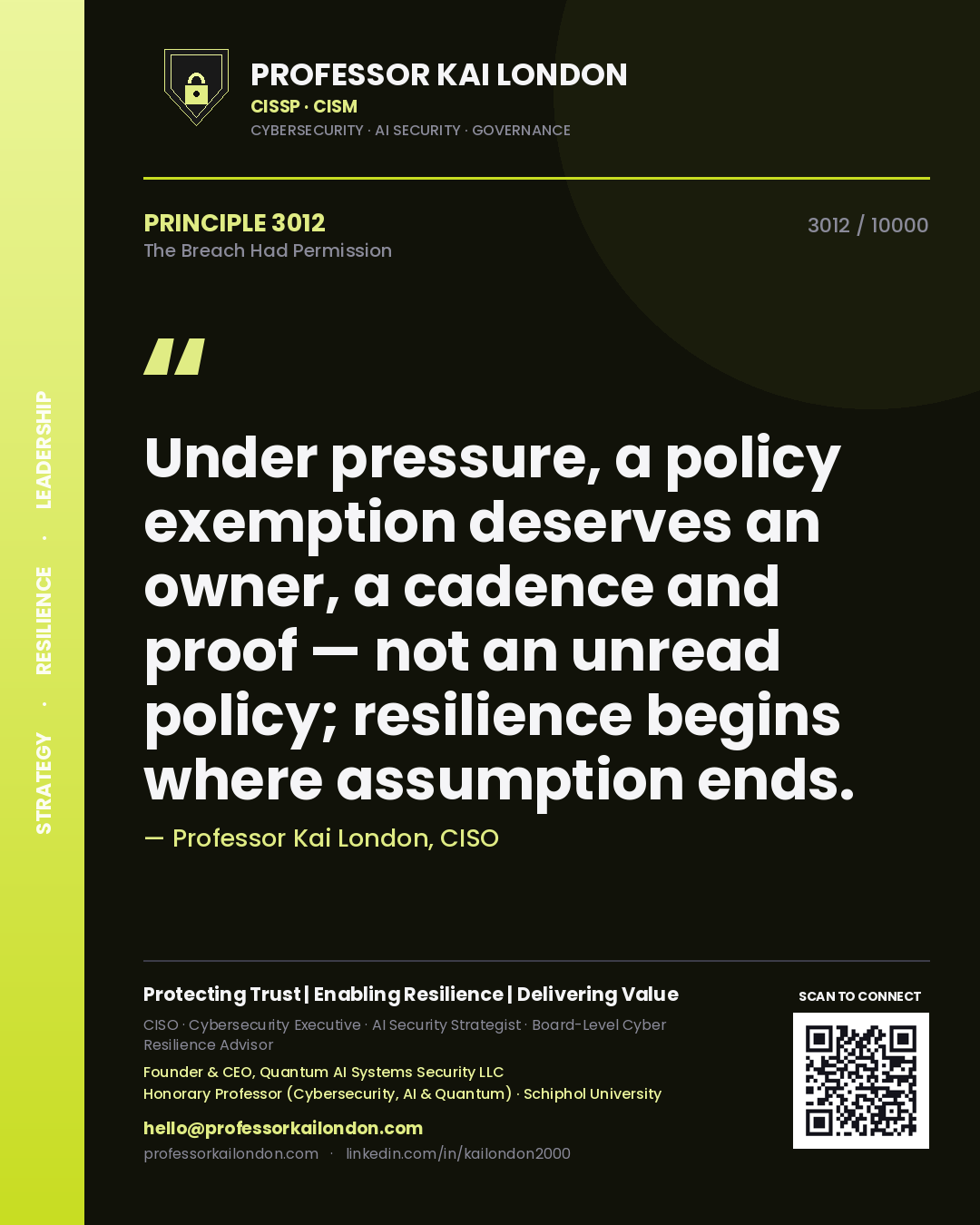 Professor Kai London principle 3012: Under pressure, a policy exemption deserves an owner, a cadence and proof — not an unread policy; resilience begins where assumption ends.