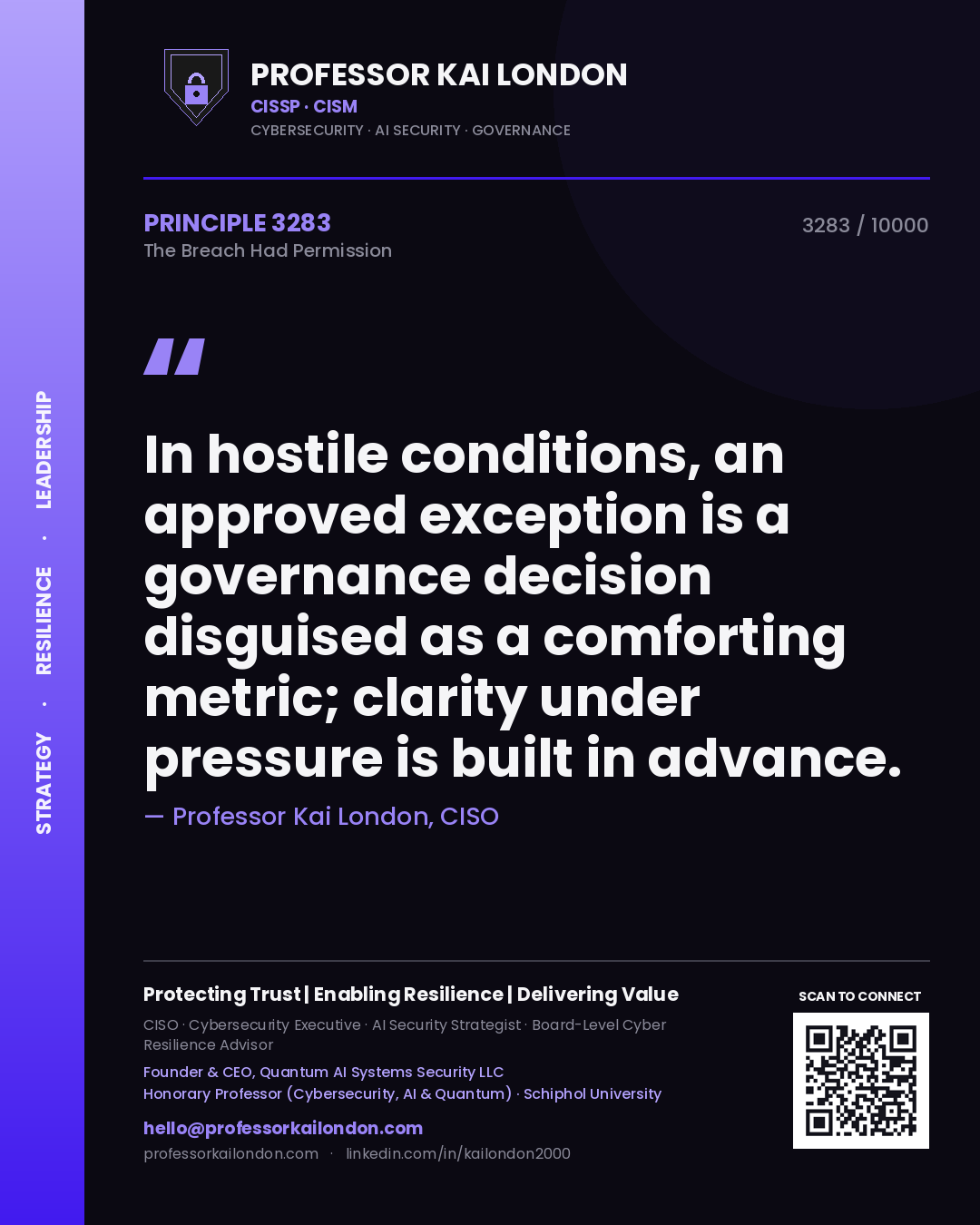 Quote card by Professor Kai London reading 'In hostile conditions, an approved exception is a governance decision disguised as a comforting metric; clarity under pressure is built in advance.'. From the book The Breach Had Permission.