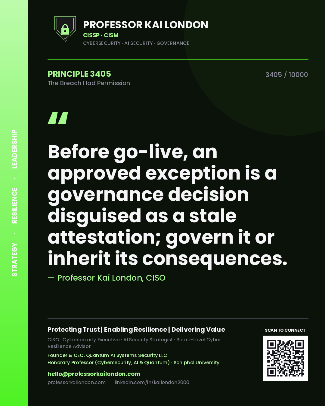 Quote card by Professor Kai London reading 'Before go-live, an approved exception is a governance decision disguised as a stale attestation; govern it or inherit its consequences.'. From the book The Breach Had Permission.