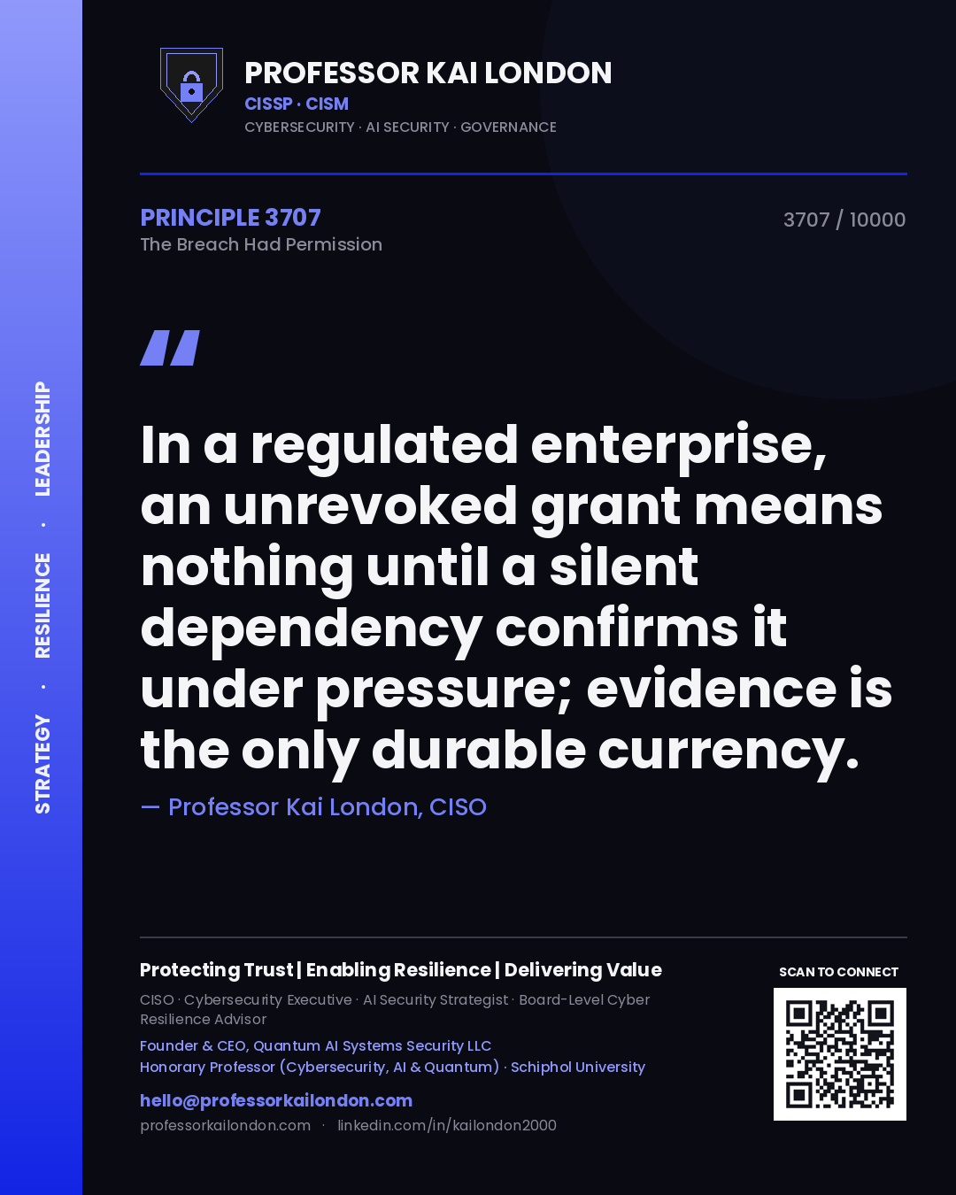 Quote card by Professor Kai London reading 'In a regulated enterprise, an unrevoked grant means nothing until a silent dependency confirms it under pressure; evidence is the only durable currency.'. From the book The Breach Had Permission.