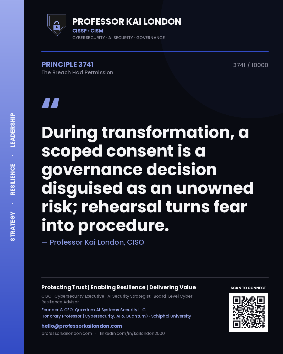 Professor Kai London principle 3741: During transformation, a scoped consent is a governance decision disguised as an unowned risk; rehearsal turns fear into procedure.