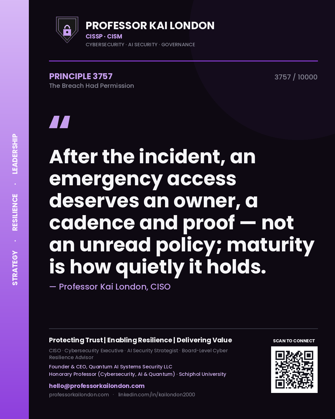 Professor Kai London principle 3757: After the incident, an emergency access deserves an owner, a cadence and proof — not an unread policy; maturity is how quietly it holds.