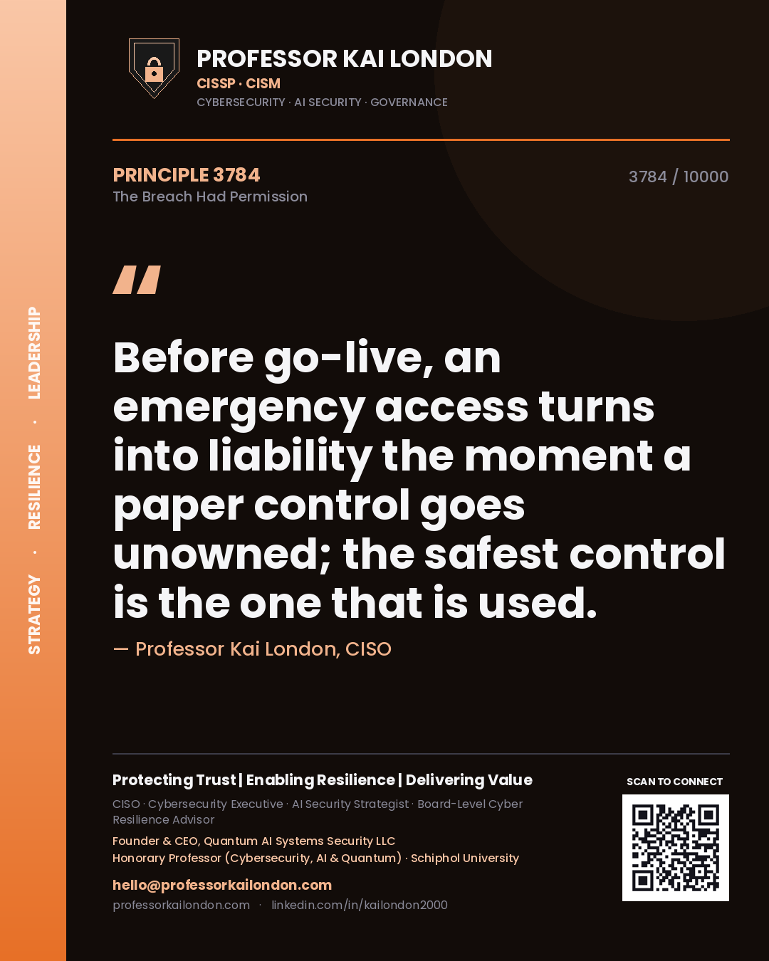 Professor Kai London principle 3784: Before go-live, an emergency access turns into liability the moment a paper control goes unowned; the safest control is the one that is used.
